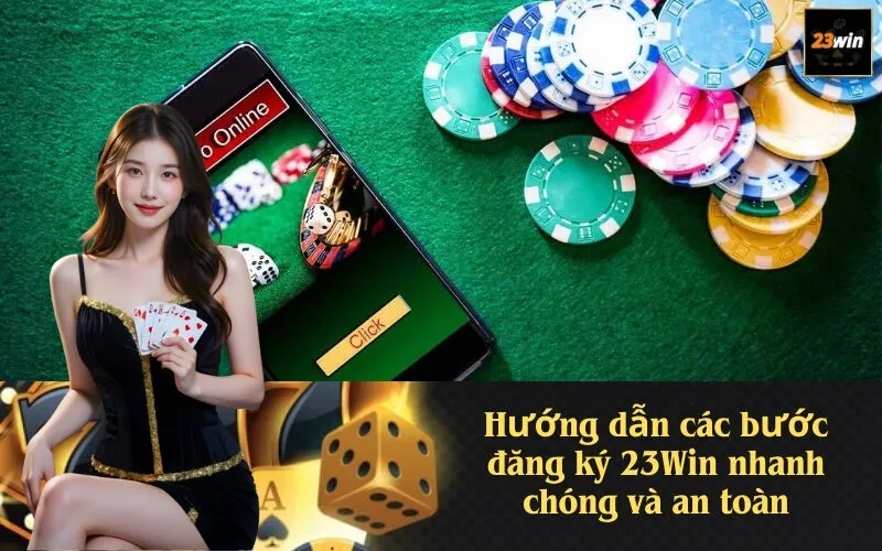 Hướng dẫn các bước đăng ký 23Win nhanh chóng và an toàn